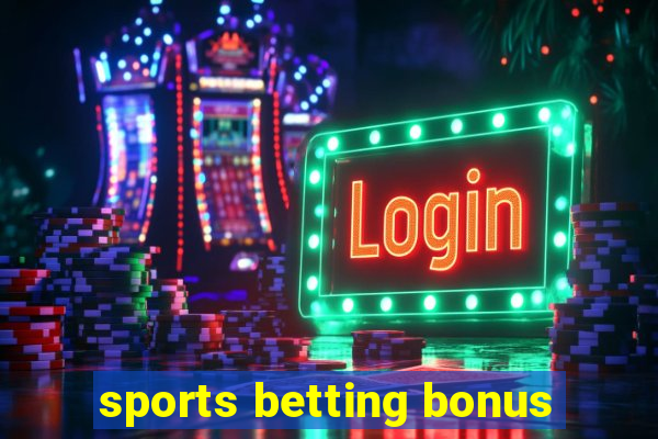 sports betting bonus