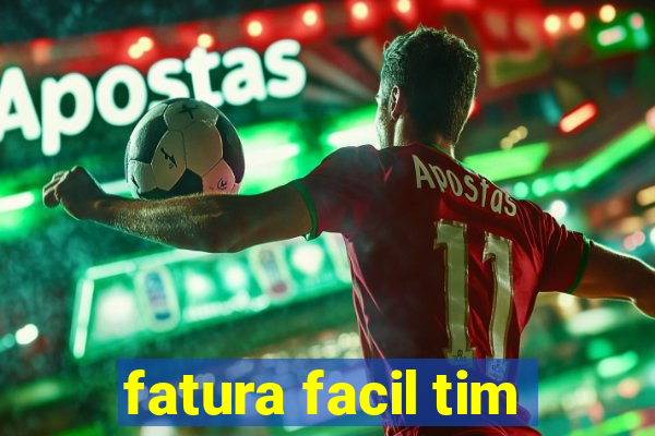 fatura facil tim