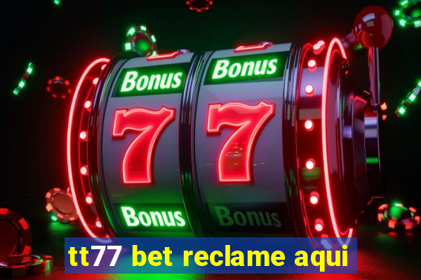 tt77 bet reclame aqui