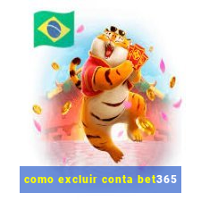 como excluir conta bet365