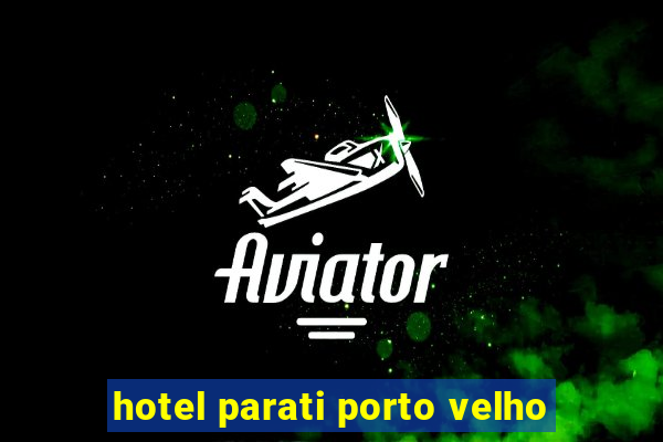 hotel parati porto velho