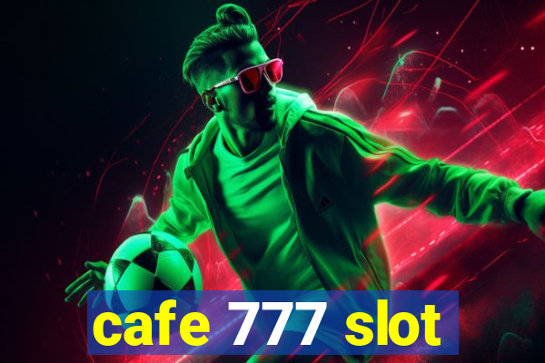 cafe 777 slot