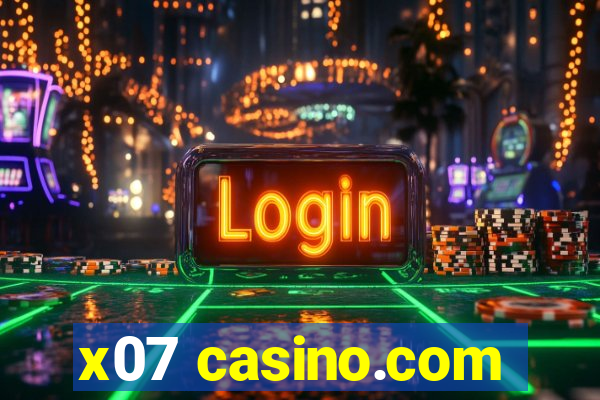 x07 casino.com