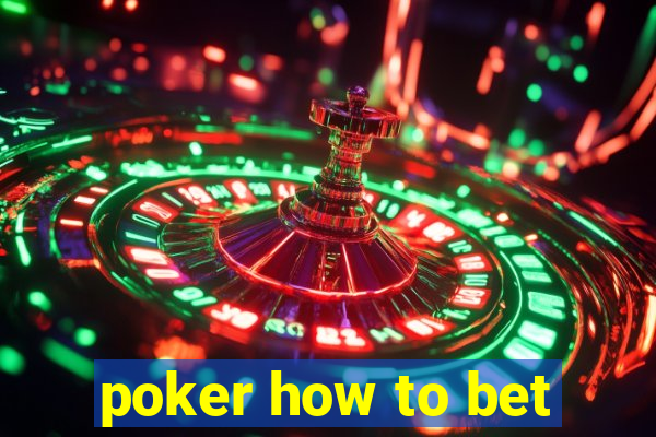 poker how to bet