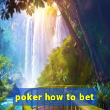 poker how to bet