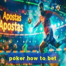 poker how to bet