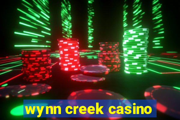 wynn creek casino