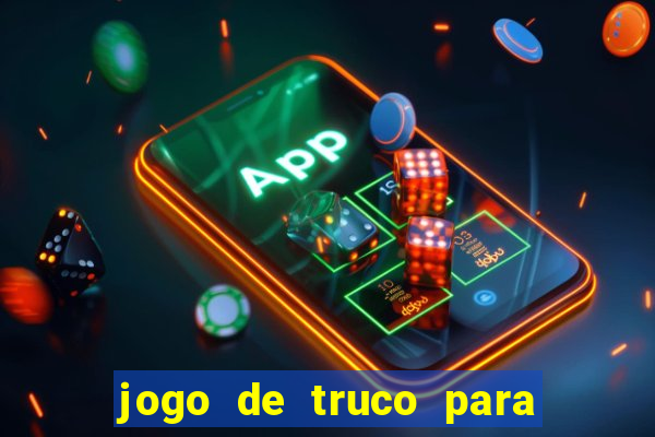 jogo de truco para ganhar dinheiro