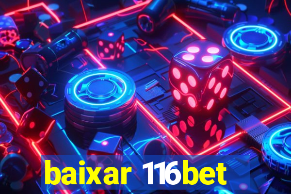 baixar 116bet