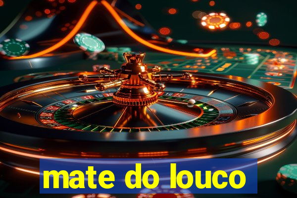 mate do louco