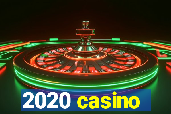 2020 casino