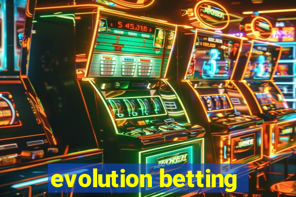 evolution betting