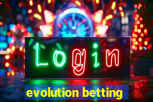 evolution betting