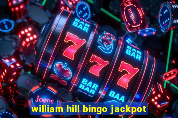 william hill bingo jackpot