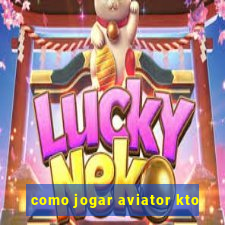 como jogar aviator kto