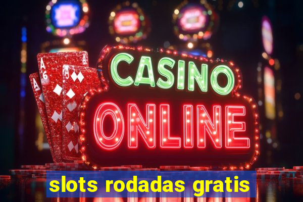 slots rodadas gratis