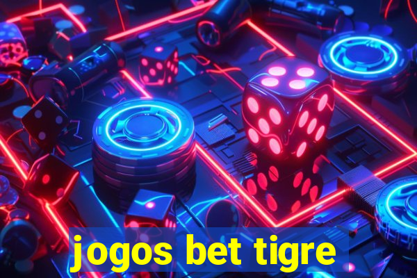 jogos bet tigre