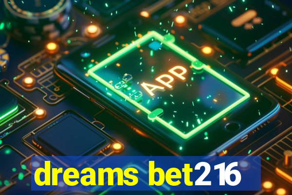 dreams bet216