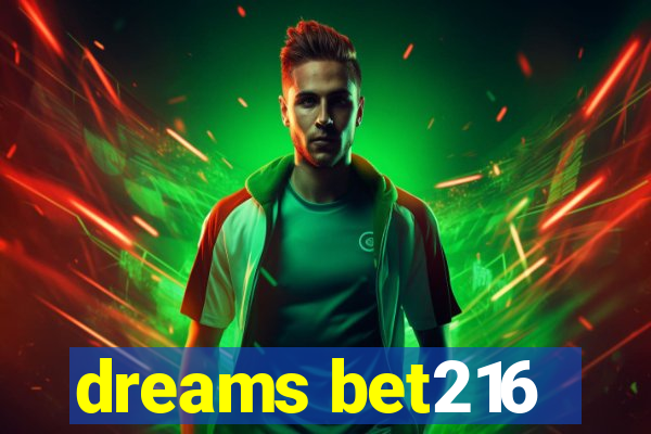 dreams bet216