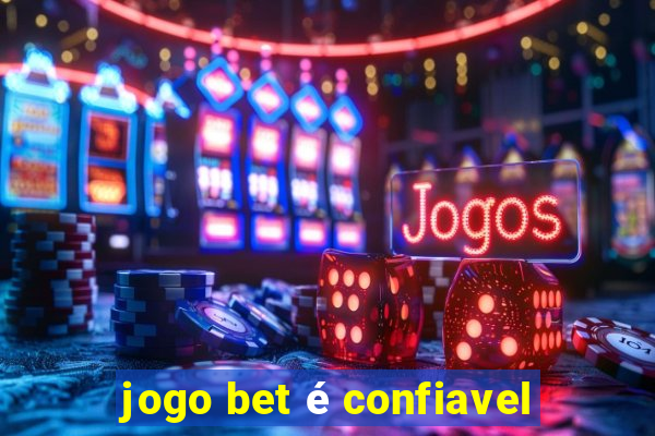 jogo bet é confiavel