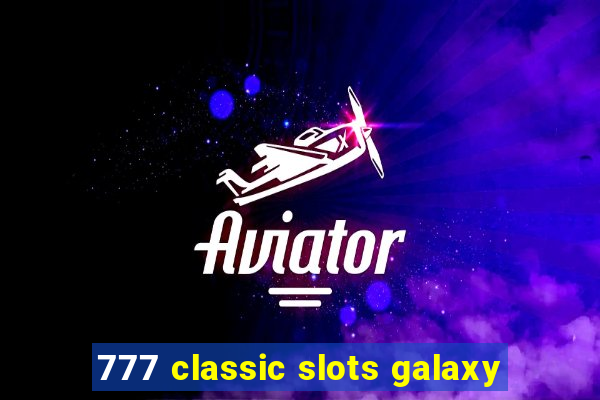 777 classic slots galaxy