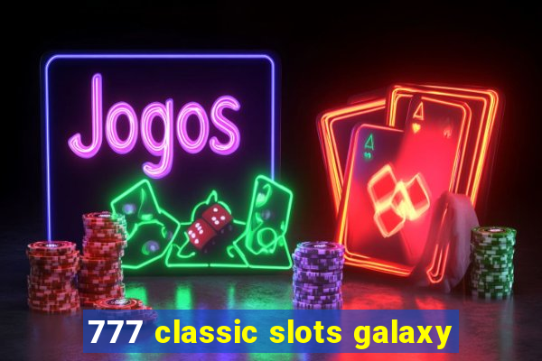 777 classic slots galaxy