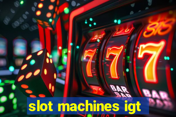 slot machines igt