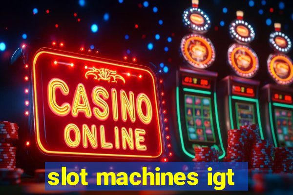 slot machines igt