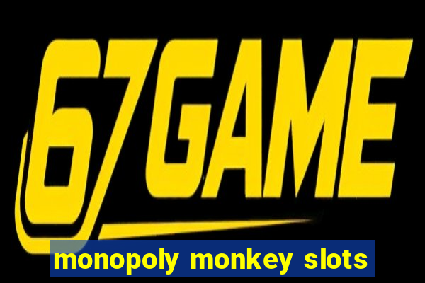 monopoly monkey slots