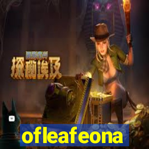 ofleafeona