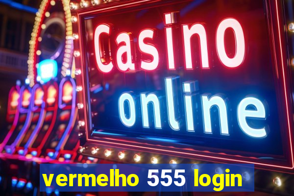 vermelho 555 login