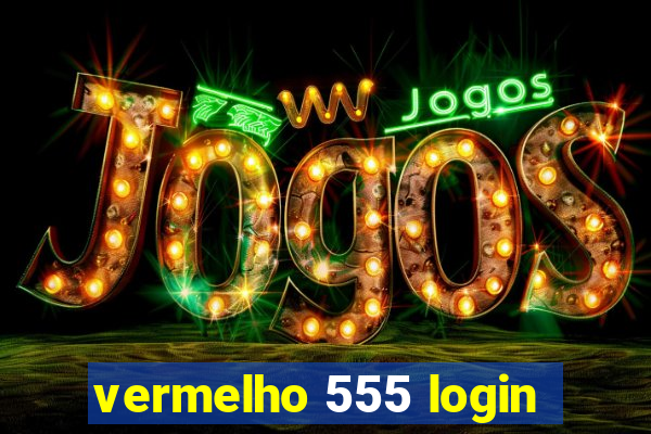 vermelho 555 login