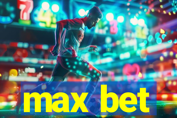 max bet