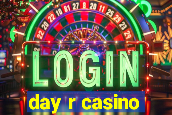 day r casino