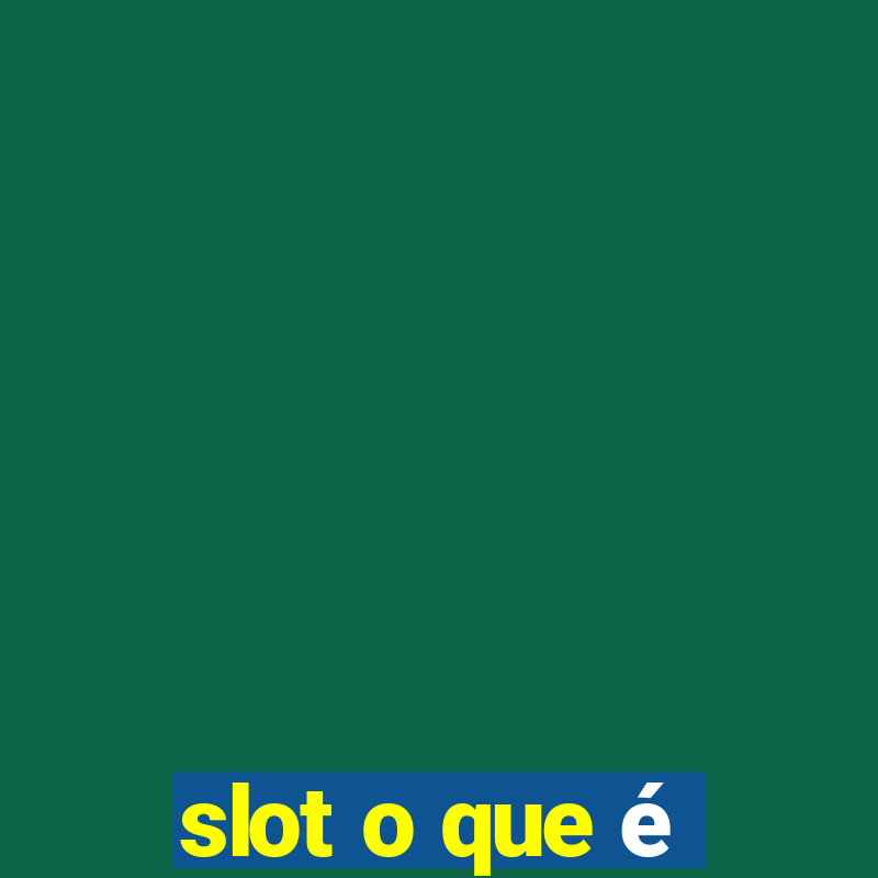 slot o que é