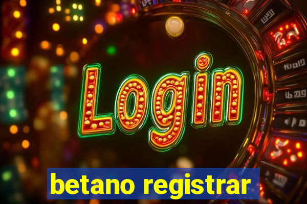 betano registrar