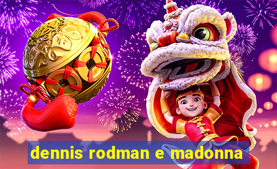 dennis rodman e madonna