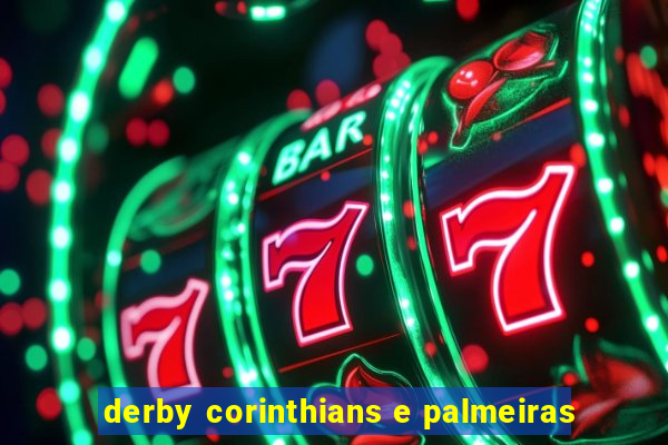 derby corinthians e palmeiras