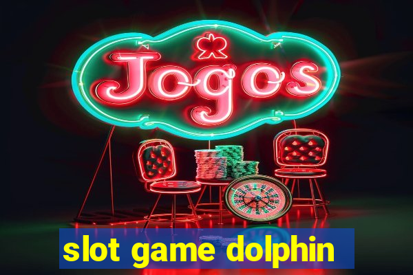 slot game dolphin