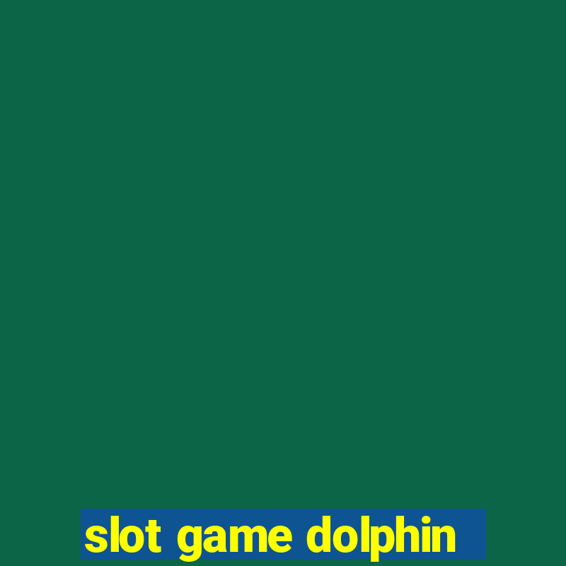 slot game dolphin