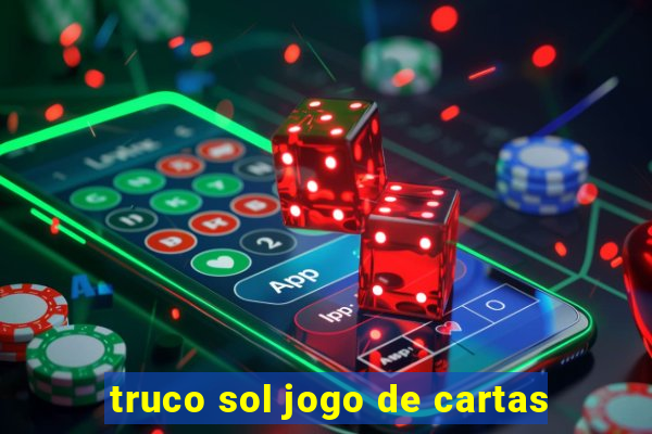 truco sol jogo de cartas