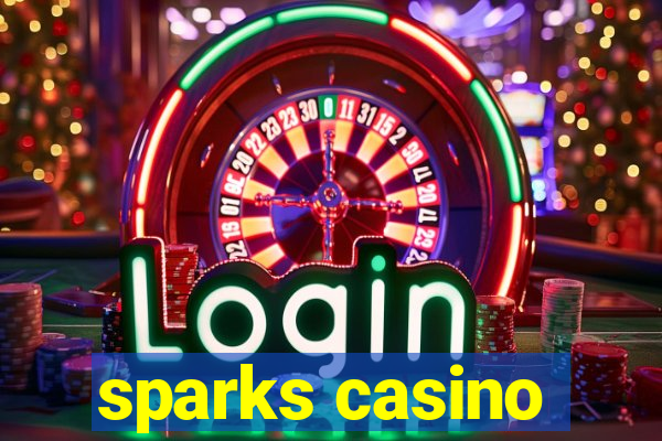 sparks casino