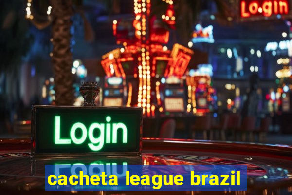 cacheta league brazil