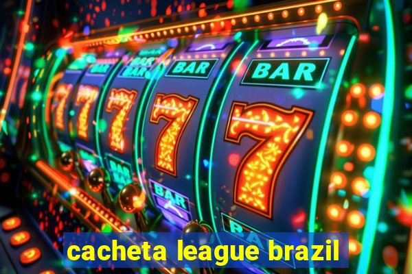 cacheta league brazil