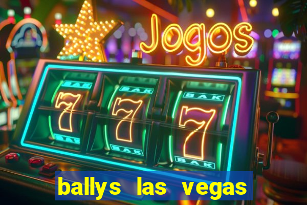 ballys las vegas hotel casino