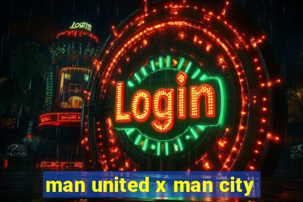 man united x man city