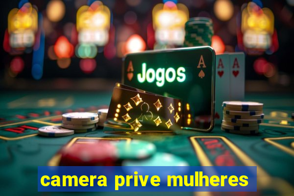 camera prive mulheres