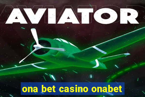 ona bet casino onabet