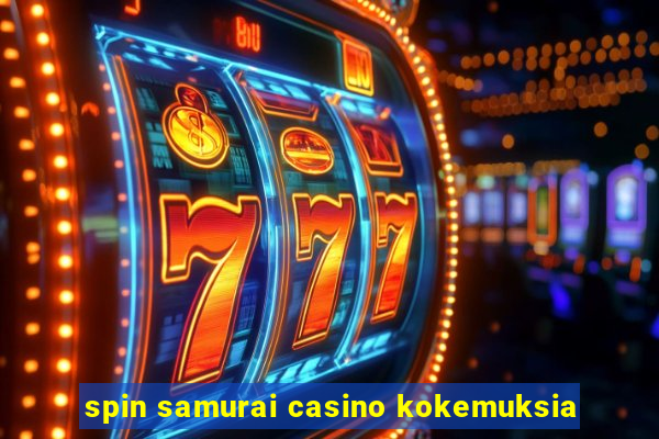 spin samurai casino kokemuksia