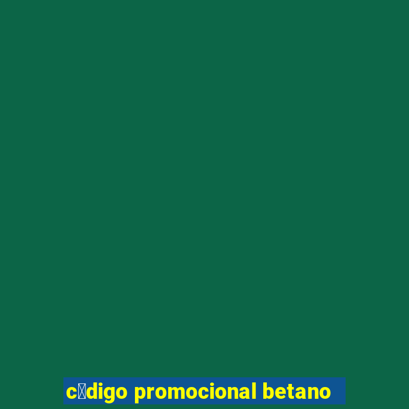 c贸digo promocional betano